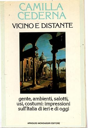 Vicino e Distante Gente Ambienti Salotti Usi e Costumi Impressioni sull'Italia Di Ieri e Di Oggi