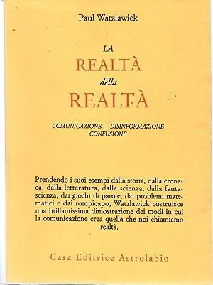 La Realtà Della Realtà. Comunicazione - Disinformazione - Confusione