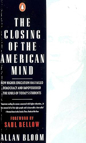 Seller image for The Closing of the American Mind: How Higher Education Has Failed Democracy And Impoverished the Souls of Today's Students for sale by M Godding Books Ltd