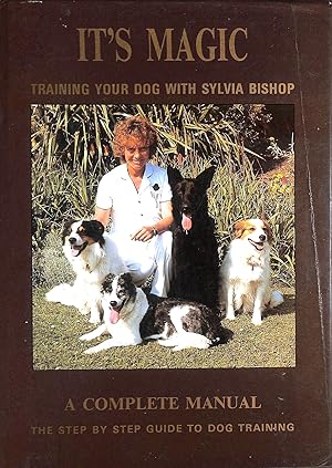 Seller image for It's Magic: Training your dog with Sylvia Bishop for sale by M Godding Books Ltd
