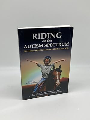 Image du vendeur pour Riding on the Autism Spectrum How Horses Open New Doors for Children with ASD: One Teacher's Experiences Using EAAT to Instill Confidence and Promote Independence mis en vente par True Oak Books