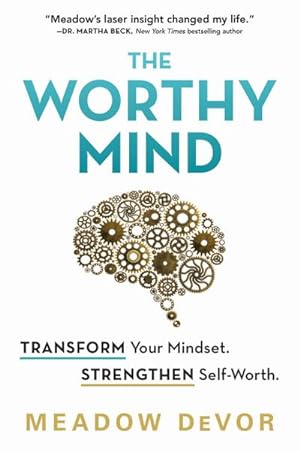 Bild des Verkufers fr The Worthy Mind : Transform Your Mindset. Strengthen Self-Worth. zum Verkauf von AHA-BUCH GmbH