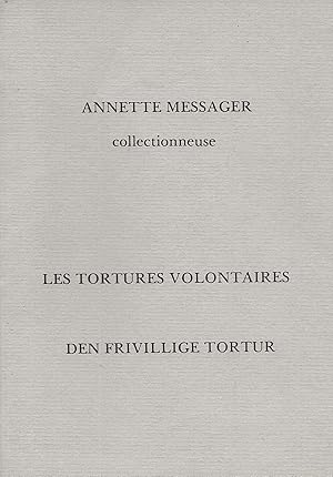 Image du vendeur pour Annette Messager collectionneuse. Les tortures volontaires. Den frivillige tortur. mis en vente par Librairie Les Autodidactes - Aichelbaum