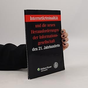 Bild des Verkufers fr Internetkriminalita?t und die neuen Herausforderungen der Informationsgesellschaft des 21. Jahrhunderts zum Verkauf von Bookbot