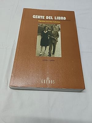 GENTE DEL LIBRO - AUTORES, EDITORES Y BIBLIOTECARIOS 1939 - 1999