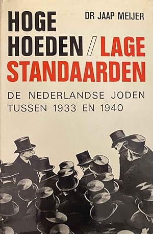 Immagine del venditore per Hoge hoeden / lage standaarden. De Nederlandse Joden tussen 1933 en 1940 venduto da Antiquariaat Schot