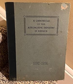 Seller image for A CHRONICLE OF THE AUTOMOTIVE INDUSTRY IN AMERICA for sale by Henry E. Lehrich