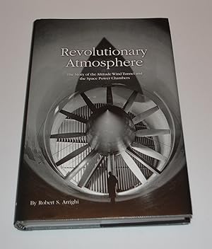 Revolutionary Atmosphere: The Story of the Altitude Wind Tunnel and the Space Power Chambers (NAS...