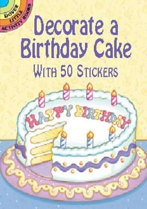 Bild des Verkufers fr Decorate a Birthday Cake : With 50 Stickers zum Verkauf von Smartbuy
