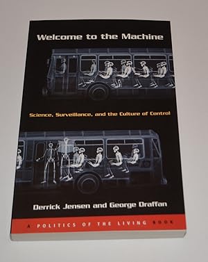 Seller image for Welcome to the Machine: Science, Surveillance, and the Culture of Control for sale by Bibliomadness