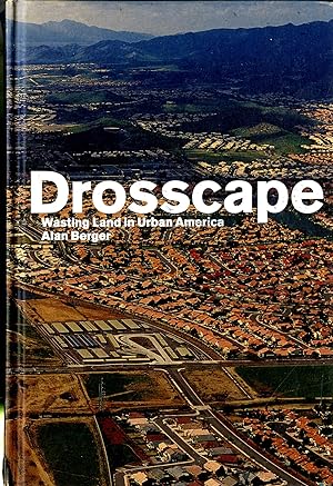 Drosscape: Wasting Land in Urban America