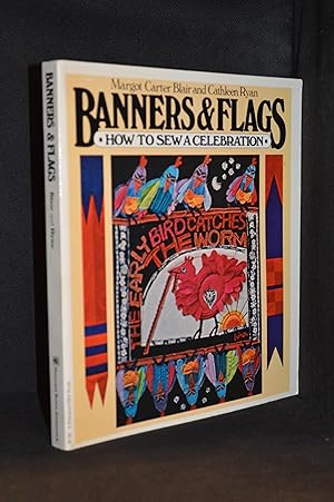 Seller image for Banners and Flags; How to Sew a Celebration for sale by Burton Lysecki Books, ABAC/ILAB