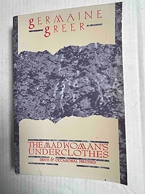 Seller image for The Madwoman's Underclothes: Essays and Occasional Writings for sale by Jake's Place Books