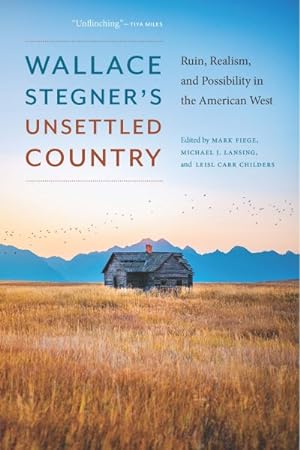 Bild des Verkufers fr Wallace Stegner's Unsettled Country : Ruin, Realism, and Possibility in the American West zum Verkauf von GreatBookPrices