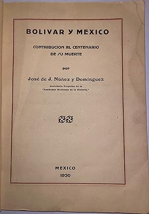 Bolivar y Mexico Contribucion al centenario de su muerte