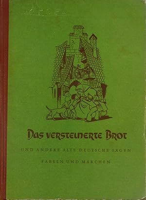 Seller image for Das versteinerte Brot und andere alte deutsche Sagen, Fabeln und Mrchen, for sale by Versandantiquariat Hbald
