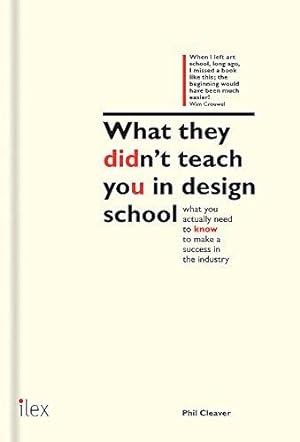 Seller image for What They Didn't Teach You in Design School: What You Actually Need to Know to Make a Success in the Industry (What They Didn't Teach You In School) for sale by WeBuyBooks