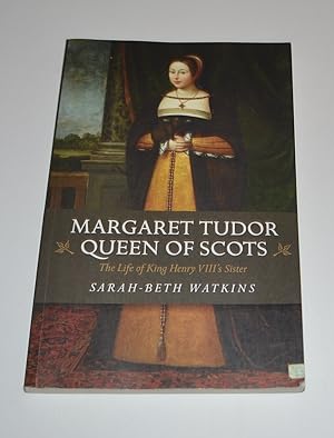 Image du vendeur pour Margaret Tudor, Queen of Scots: The Life of King Henry VIII's Sister mis en vente par Bibliomadness