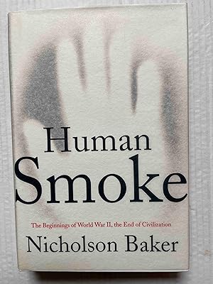 Human Smoke: The Beginnings of World War II, the End of Civilization