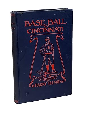 Base Ball in Cincinnati. A History