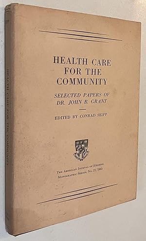 Imagen del vendedor de Health Care for the Community Selected papers of Dr. John B.Grant a la venta por Once Upon A Time