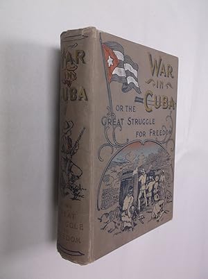 Bild des Verkufers fr War in Cuba: Being a Full Account of Her Great Struggle for Freedom zum Verkauf von Barker Books & Vintage