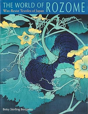 Bild des Verkufers fr The World of Rozome: Wax Resist Textiles of Japan zum Verkauf von Orchid Press