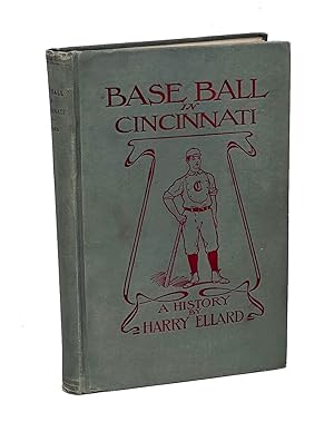 Base Ball in Cincinnati. A History