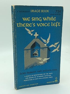 Seller image for WE SING WHILE THERE'S VOICE LEFT for sale by Kubik Fine Books Ltd., ABAA