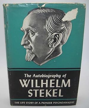 Imagen del vendedor de The Autobiography of Wilhelm Stekel: The Life Story of a Pioneer Psychoanalyst a la venta por Easy Chair Books