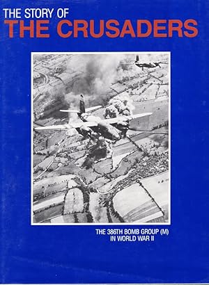 Image du vendeur pour The Story of the Crusaders: The 386th Bomb Group (M) in World War II mis en vente par Whiting Books