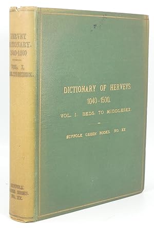 Dictionary of Herveys of All Classes, callings, Counties and Spellings from 1040 to 1500. Vol. I....