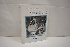 Bild des Verkufers fr Die Eisen- und Stahlindustrie im Dortmunder Raum: Wirtschaftliche Entwicklung, soziale Strukturen und technologischer Wandel im 19. und 20. Jahrhundert, (= Untersuchung zur Wirtschafts-, Sozial- und Technikgeschichte, Band 9) zum Verkauf von Antiquariat Wilder - Preise inkl. MwSt.
