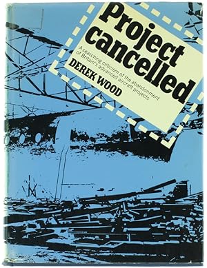 PROJECT CANCELLED. A searching criticism of the abandonment of Britain's advanced aircraft projec...