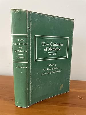 Two Centuries of Medicine A History of the School of Medicine, University of Pennsylvania