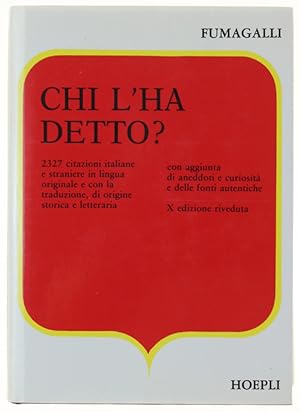 CHI L'HA DETTO? Tesoro di citazioni italiane e straniere, di origine letteraria e storica, ordina...