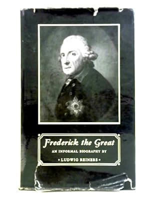 Bild des Verkufers fr Frederick the Great: An Informal Biography zum Verkauf von World of Rare Books