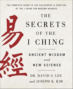 Imagen del vendedor de The Secrets of the I Ching: Ancient Wisdom and New Science a la venta por AHA-BUCH GmbH