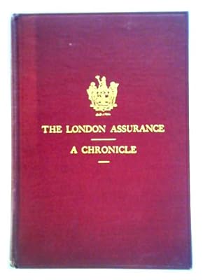 Bild des Verkufers fr The London Assurance, A Chronicle zum Verkauf von World of Rare Books