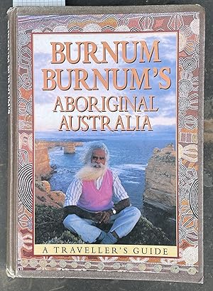 Image du vendeur pour Burnum Burnum's Aboriginal Australia. A Traveller's Guide mis en vente par Laura Books