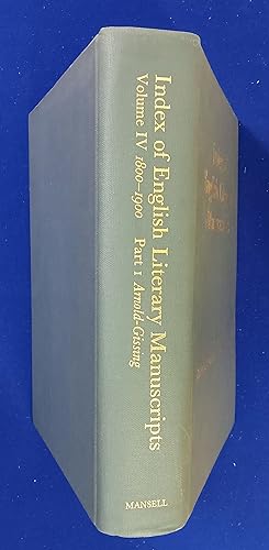 Index of English Literary Manuscripts. Volume IV 1800-1900 Part 1 Arnold - Gissing.