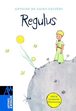 Immagine del venditore per Regulus: Lateinische Ausgabe von: Der kleine Prinz (Artemis & Winkler Sachbuch) venduto da Studibuch