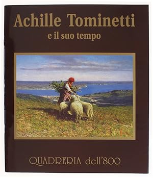 Imagen del vendedor de ACHILLE TOMINETTI E IL SUO TEMPO. Ottobre - Novembre 2006: a la venta por Bergoglio Libri d'Epoca