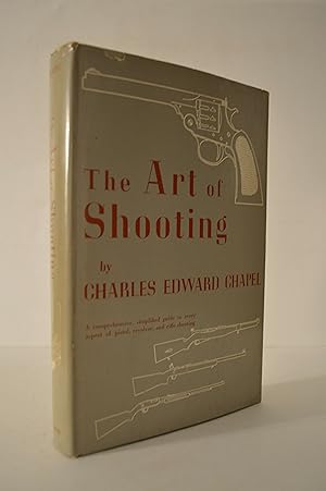 Rare THE ART OF SHOOTING by Charles Edward Chapel 1960 Barnes Fine/Near Fine [Hardcover] unknown