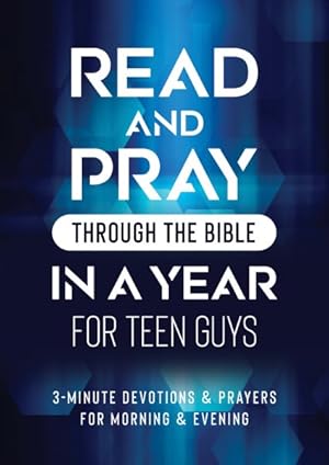 Seller image for Read and Pray Through the Bible in a Year for Teen Guys : 3-minute Devotions & Prayers for Morning & Evening for sale by GreatBookPrices