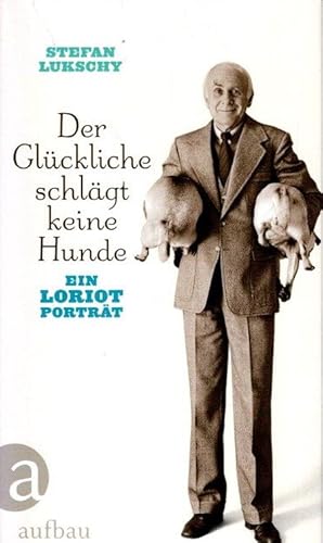 Der Glückliche schlägt keine Hunde: Ein Loriot Porträt ein Loriot-Porträt.