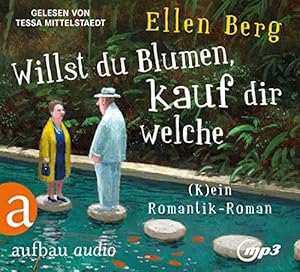 Willst du Blumen, kauf dir welche : (k)ein Romantik-Roman. Ellen Berg ; gelesen von Tessa Mittels...