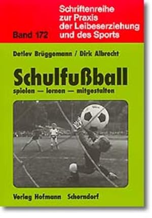 Bild des Verkufers fr Schulfussball: Spielen - lernen - mitgestalten (Schriftenreihe zur Praxis der Leibeserziehung und des Sports) zum Verkauf von Studibuch