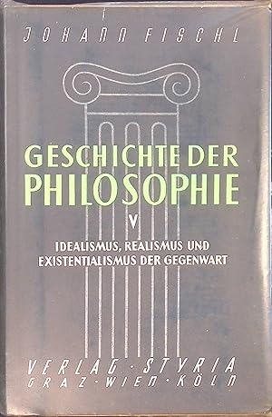 Imagen del vendedor de Geschichte der Philosophie, Bd. 5: Idealismus, Realismus und Existentialismus der Gegenwart a la venta por books4less (Versandantiquariat Petra Gros GmbH & Co. KG)