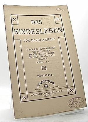 Bild des Verkufers fr Das Kindesleben - Wenn ihr nicht werdet wie die Kinder, so werdet ihr nicht in das Himmelreich kommen zum Verkauf von Antiquariat Unterberger